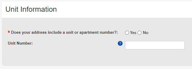 Example of Unit Information with a yes/no option for Does Your Address Include a Unit or Apartment Number, and a space to write that in.